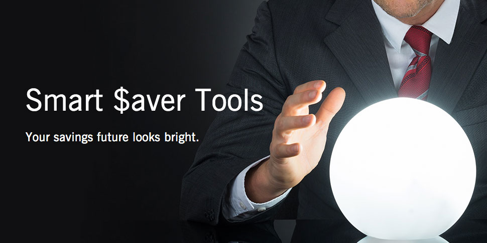 Smart $aver tools - Your savings future looks bright